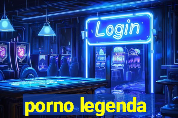 porno legenda